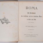 “Roma. Die Denkmale der ewigen Stadt”. P. Albert Kuhn. Ed. Benziger. New York, Cincinnati & St. Louis, 1887.
