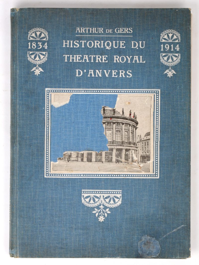 “Historique du Theatre Royal d’Anvers”. Arthur de Gers. 1914.