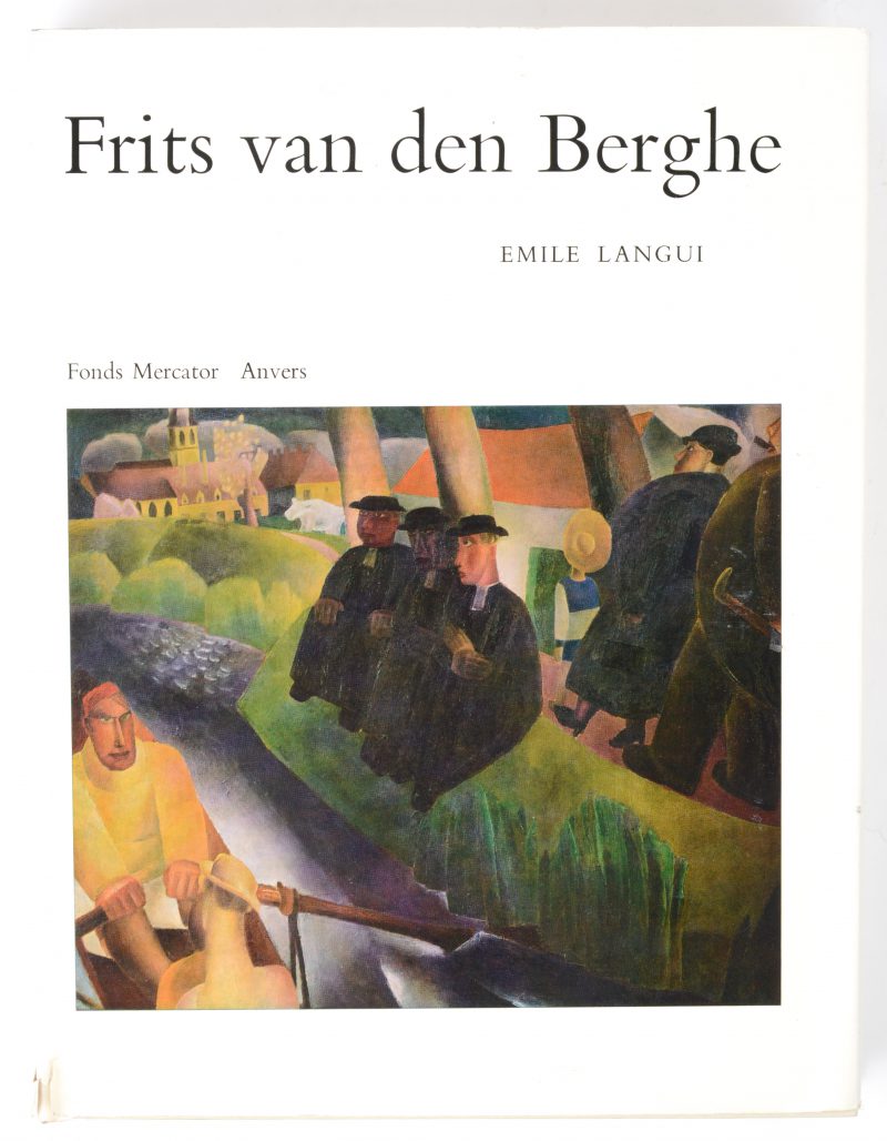 “Frits van den Berghe”. Emile LAngui. Ed. MArcatorfonds, 1968.