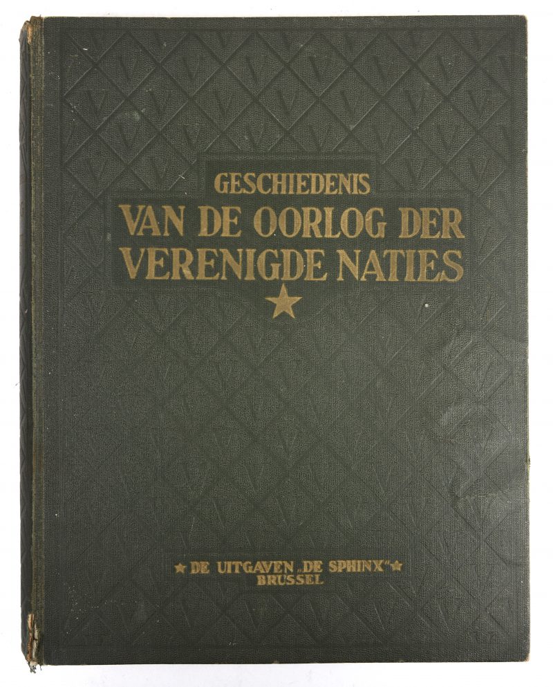 “Geschiedenis van de Oorlog der Verenigde Naties 1939 - 1945”. Ed. De Sphinx. Brussel, 1947.