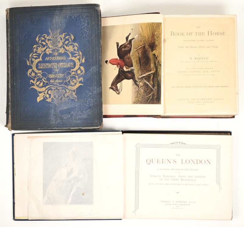 Een lot Engelse boeken:- “The book of the horse”. S. Sidney. Ed. Cassel & company. - “The Queen’s London”. Ed. Cassel & Company, 1896.- “The art journal of the industry of all nations”. 1851.