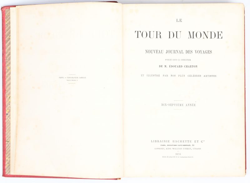 “Le tour du monde, nouveau journal des voyages”, door M. Edouard Charton. Librairie Hachette et Cie, 1876.